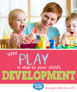 Why play is vital to your child's development - Gooeybrains